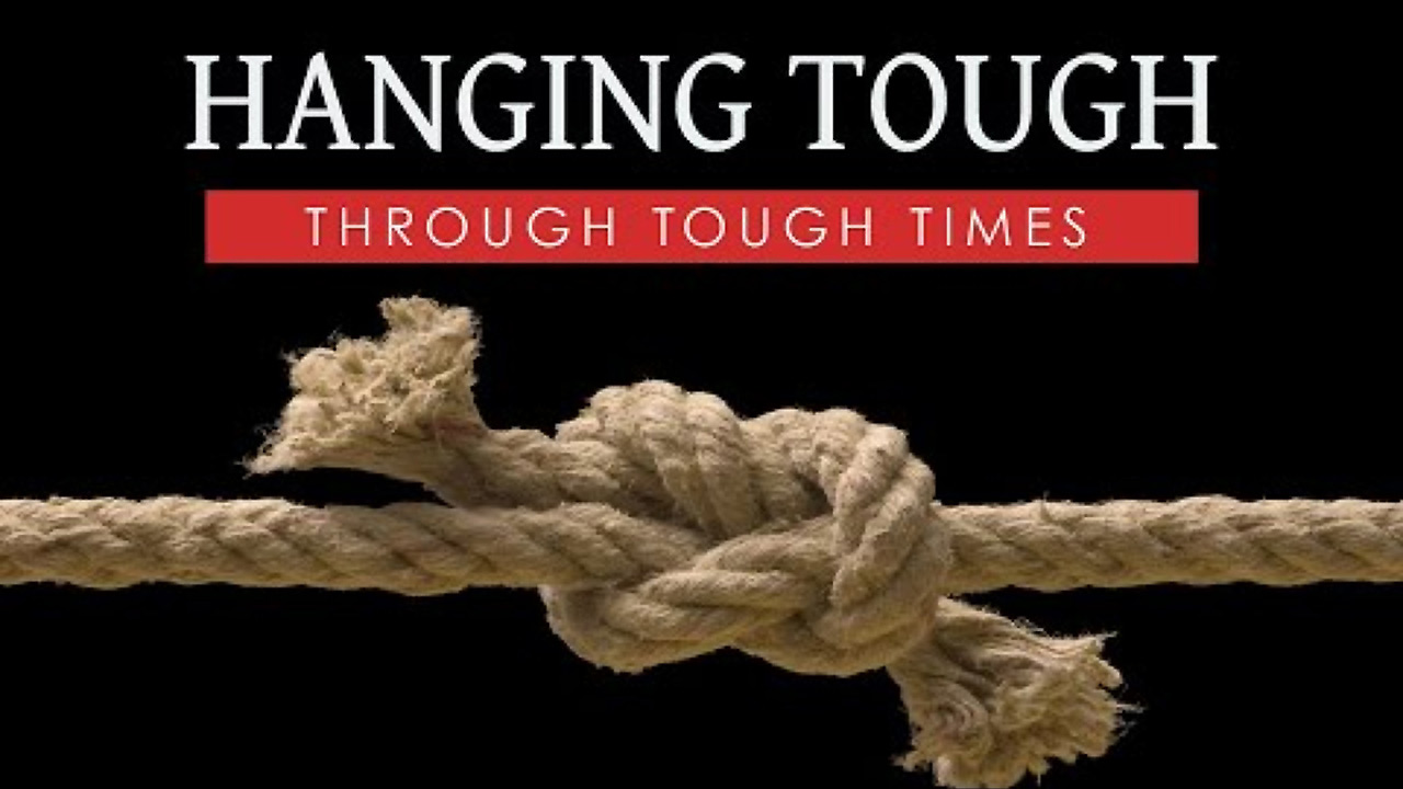 Hanging Tough Through Hard Times